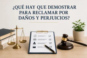 Qué hay que demostrar para reclamar por daños y perjuicios